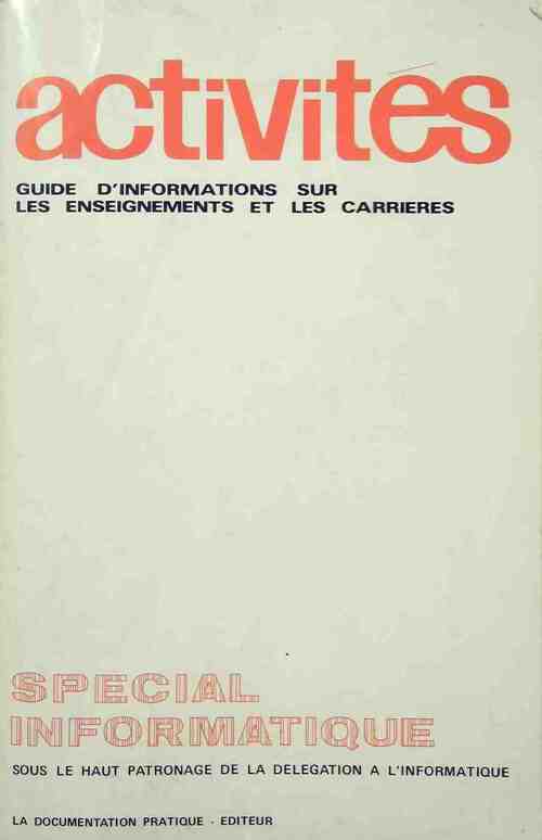 Activités. Guide d'informations sur les enseignements et les carrières : Spécial informatique - Collectif